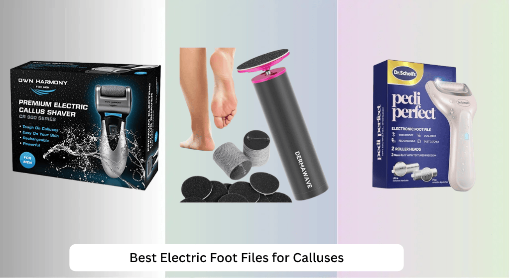 7 Best Electric Foot Files for Calluses 2026