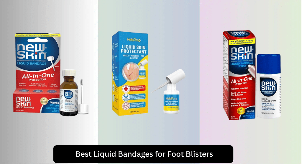 5 Best Liquid Bandages for Foot Blisters 2026
