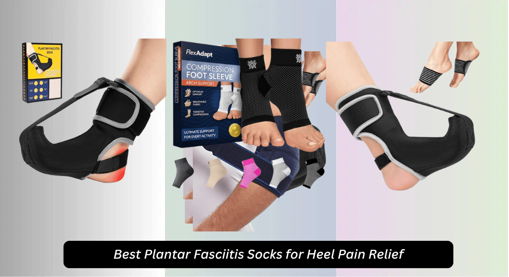 7 Best Plantar Fasciitis Socks for Heel Pain Relief 2026