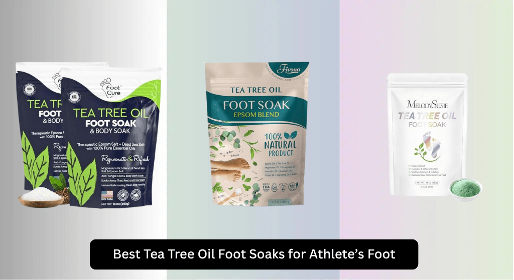 8 Best Tea Tree Oil Foot Soaks for Athlete’s Foot 2026