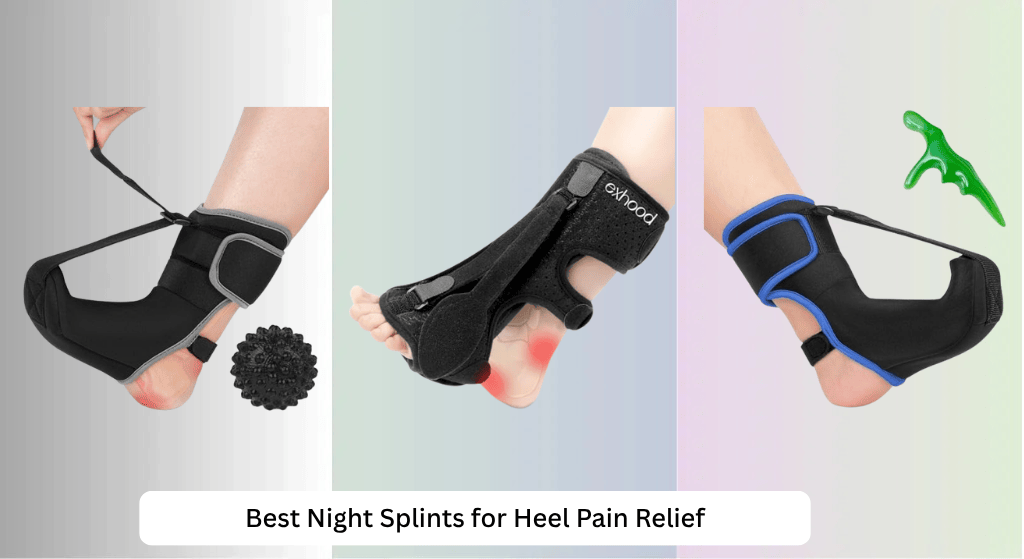 8 Best Night Splints for Heel Pain Relief 2026