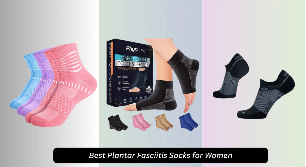 7 Best Plantar Fasciitis Socks for Women 2026