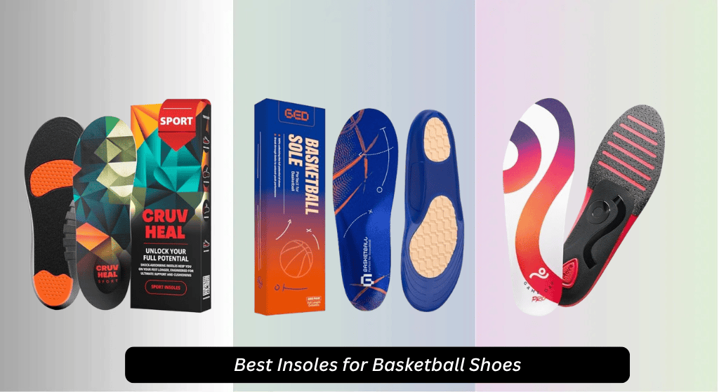 7 Best Insoles for Basketball Shoes 2026