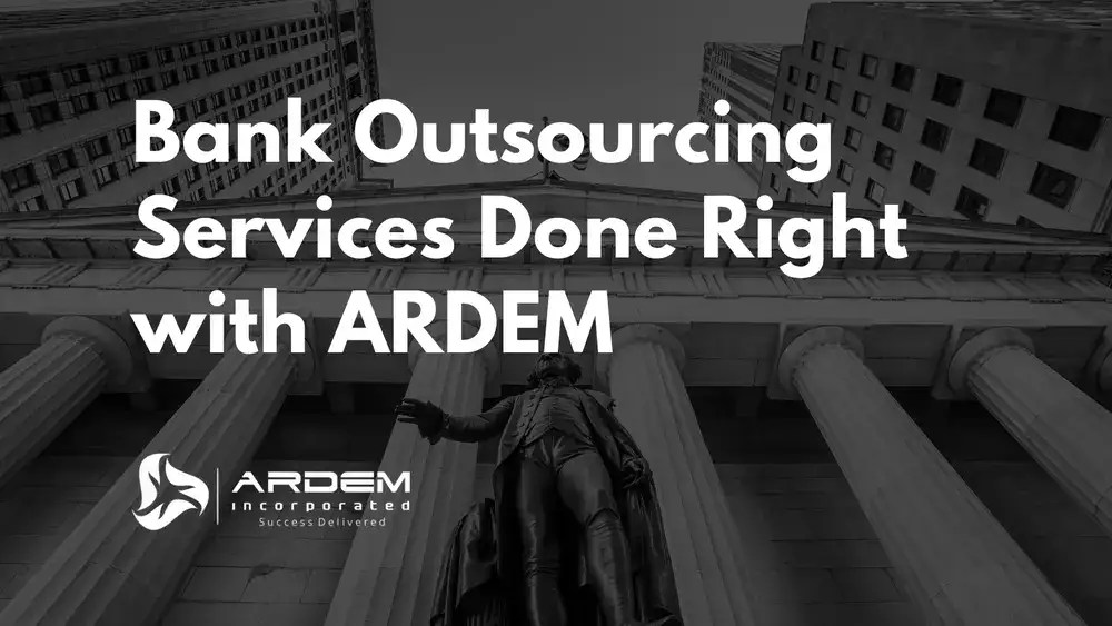 Bank Outsourcing Services Done Right with ARDEM