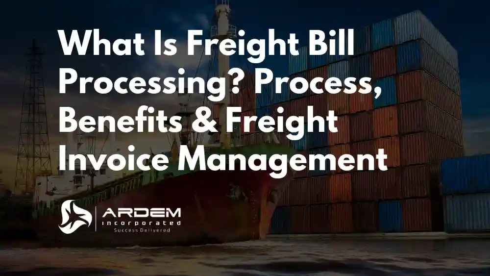 What Is Freight Bill Processing Process Benefits Freight Invoice Management