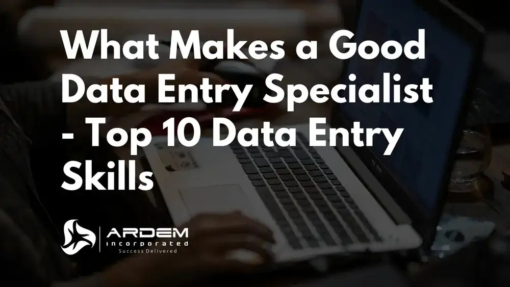 What Makes a Good Data Entry Specialist Top 10 Data Entry Skills