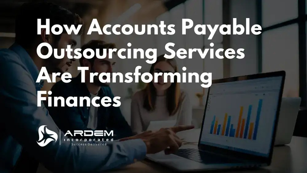 How Accounts Payable Outsourcing Services Are Transforming Finances