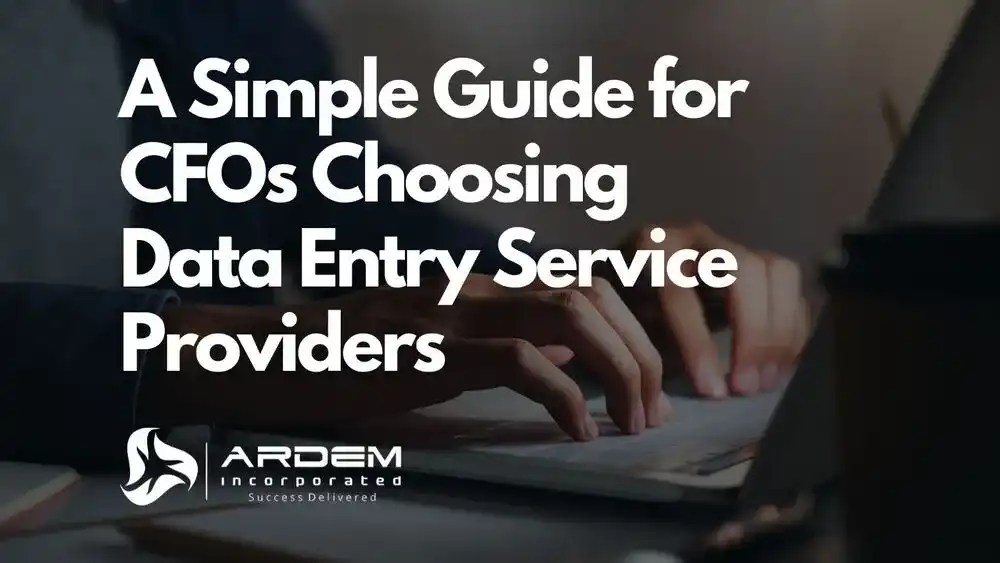 A Simple Guide for CFOs Choosing Data Entry Service Providers