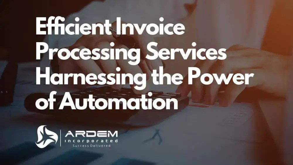 Efficient Invoice Processing Services Harnessing the Power of Automation blog