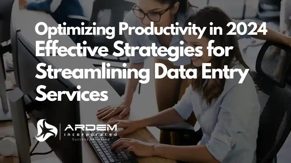 Optimizing Productivity in 2024: Effective Strategies for Streamlining Data Entry Services blog