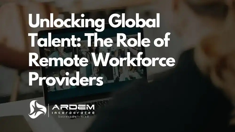 Unlocking Global Talent: The Role of Remote Workforce Providers blog