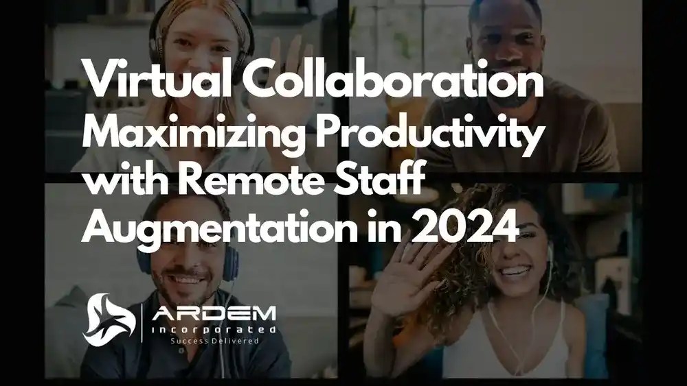 Virtual Collaboration: Maximizing Productivity with Remote Staff Augmentation in 2024