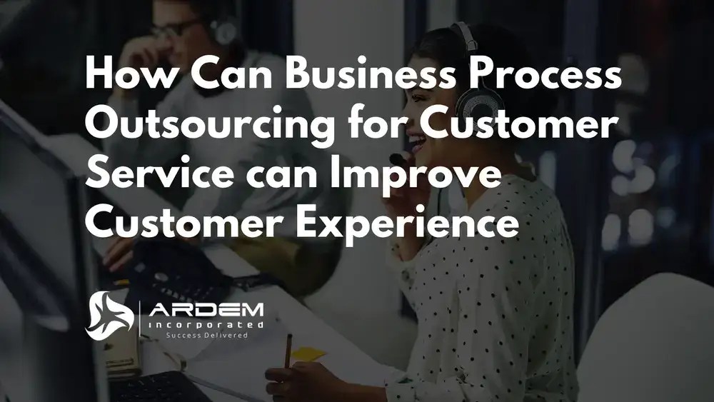 How Can Business Process Outsourcing for Customer Service can Improve Customer Experience