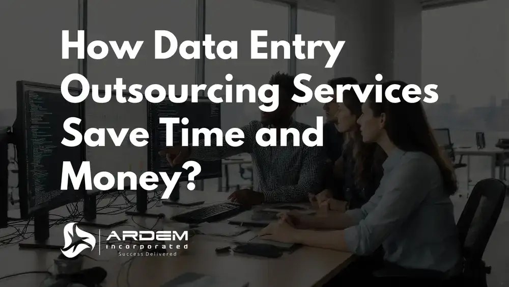 How Data Entry Outsourcing Services Save Time and Money