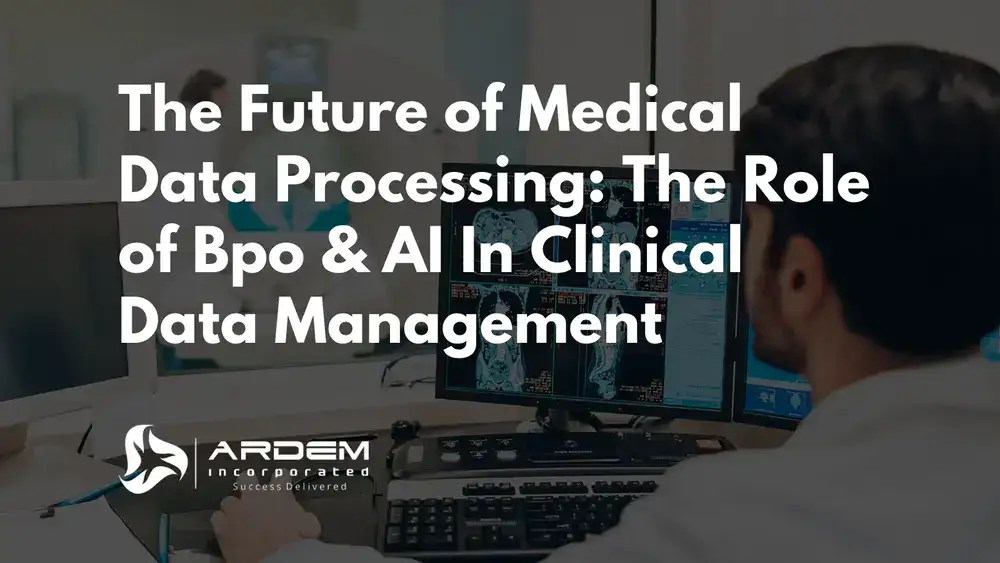 The Future of Medical Data Processing The Role of Bpo & AI In Clinical Data Management