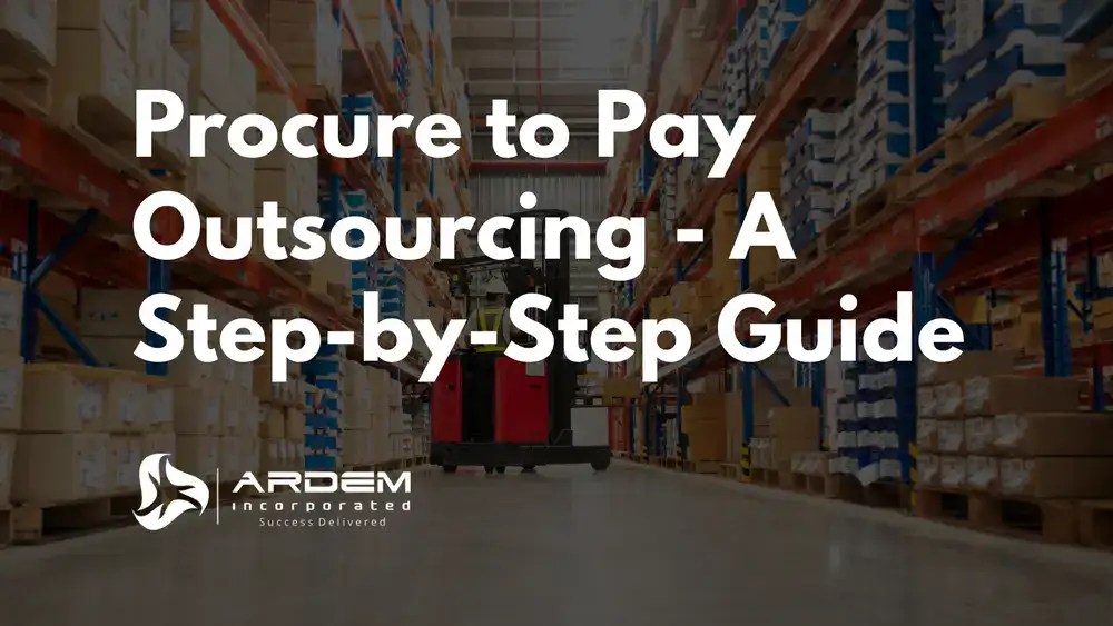 Procure to Pay Outsourcing A Step by Step Guide