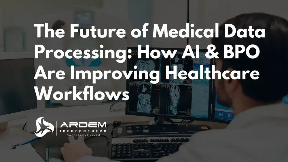 The Future of Medical Data Processing How AI & BPO Are Improving Healthcare Workflows