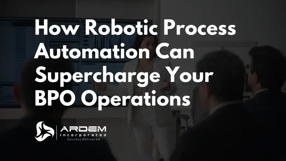 How RPA Robotic Process Automation Can Supercharge Your BPO Operations