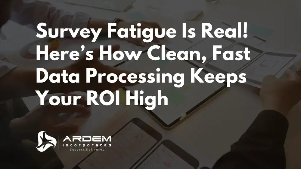 Survey Fatigue Is Real Here’s How Clean Fast Data Processing Keeps Your ROI High