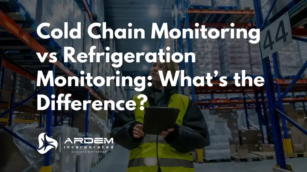 Cold Chain Monitoring vs Refrigeration Monitoring Whats the Difference