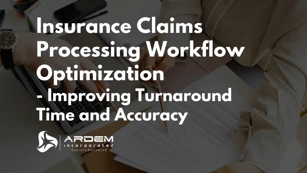 Insurance Claims Processing Workflow Optimization Improving Turnaround Time and Accuracy