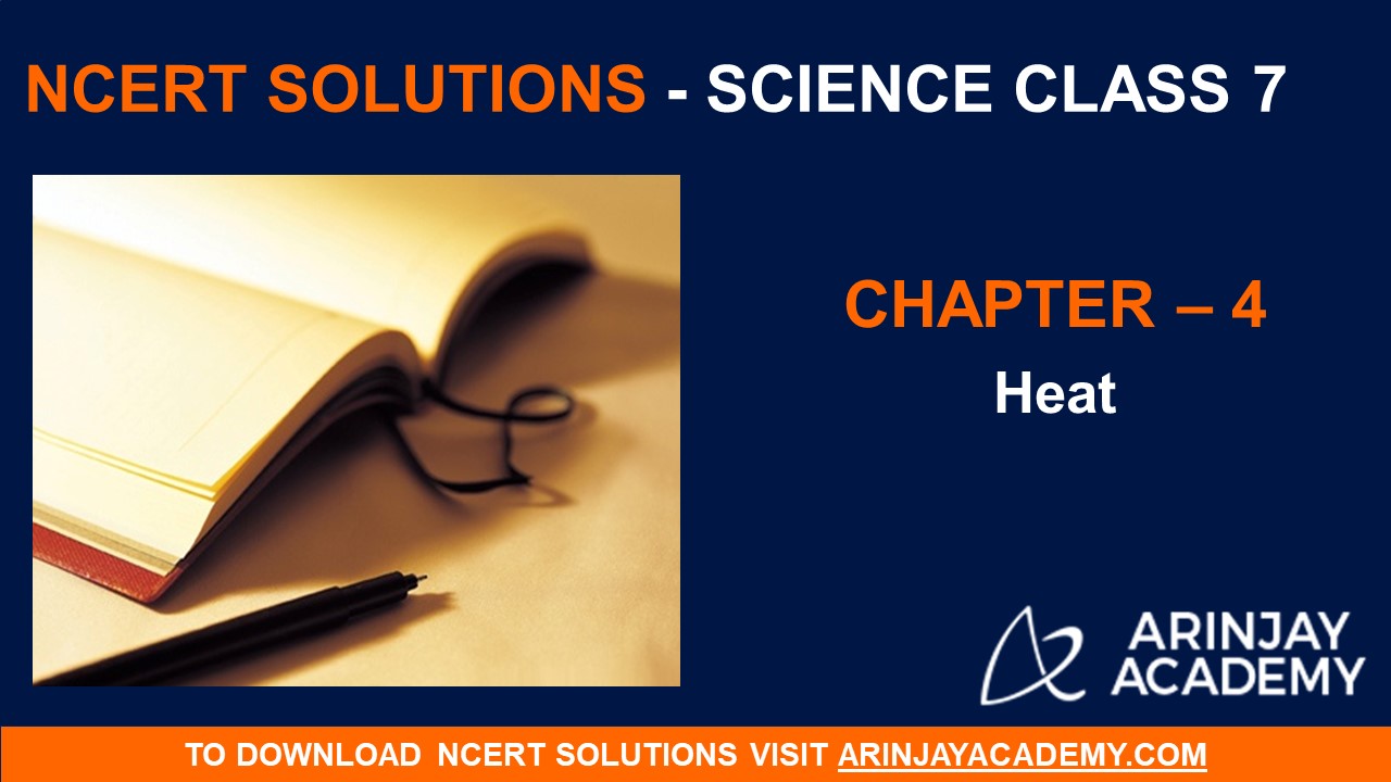 NCERT Solutions For Class 7 Science Chapter 4 - Heat - Arinjay Academy