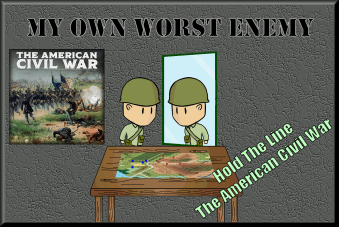 My Own Worst Enemy ~ Hold the Line: The American Civil War