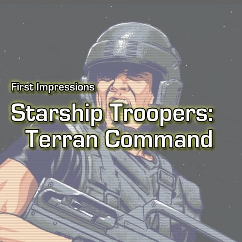 First Impressions of Starship Troopers: Terran Command by Slitherine Games