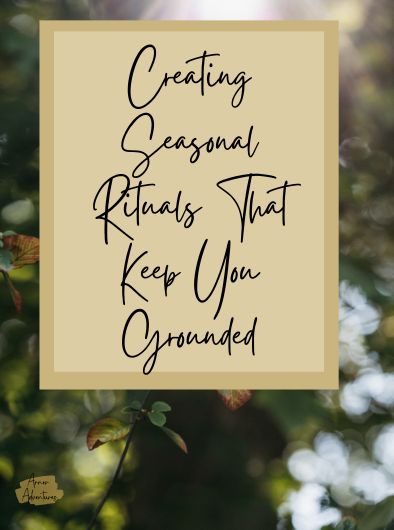 Creating Seasonal Rituals