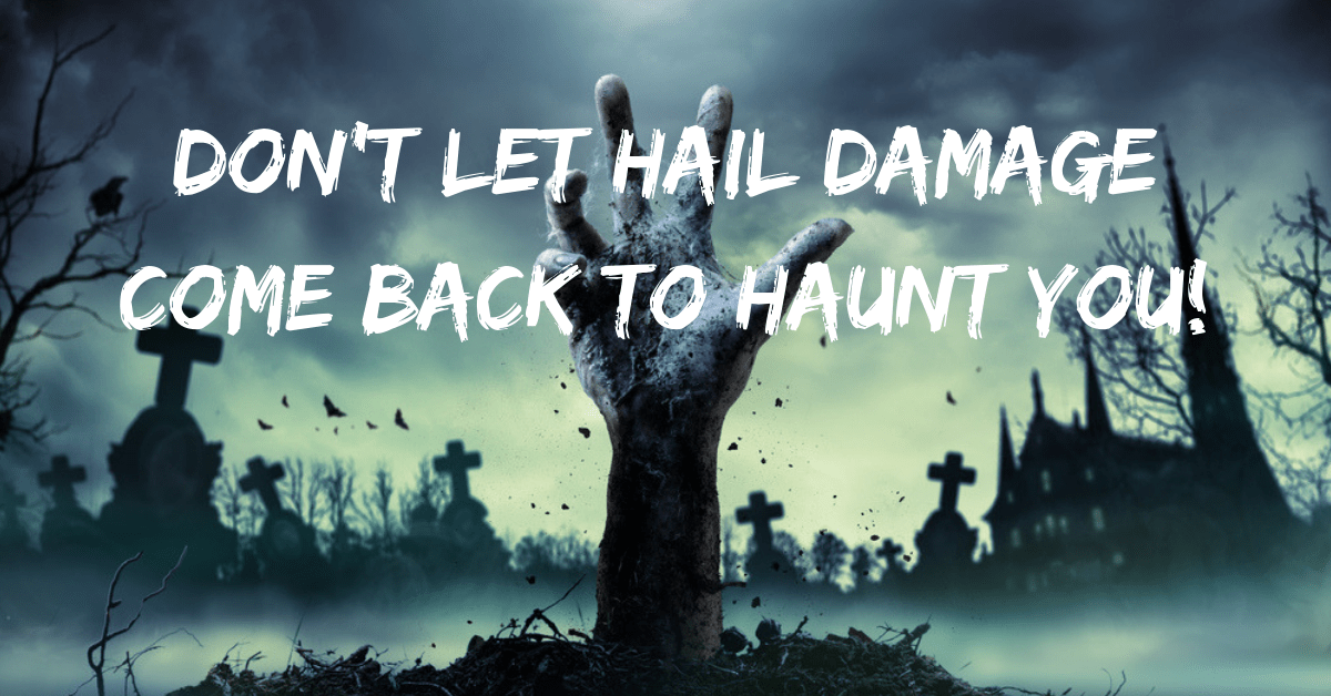 Hail Damage Can Come Back To Haunt You