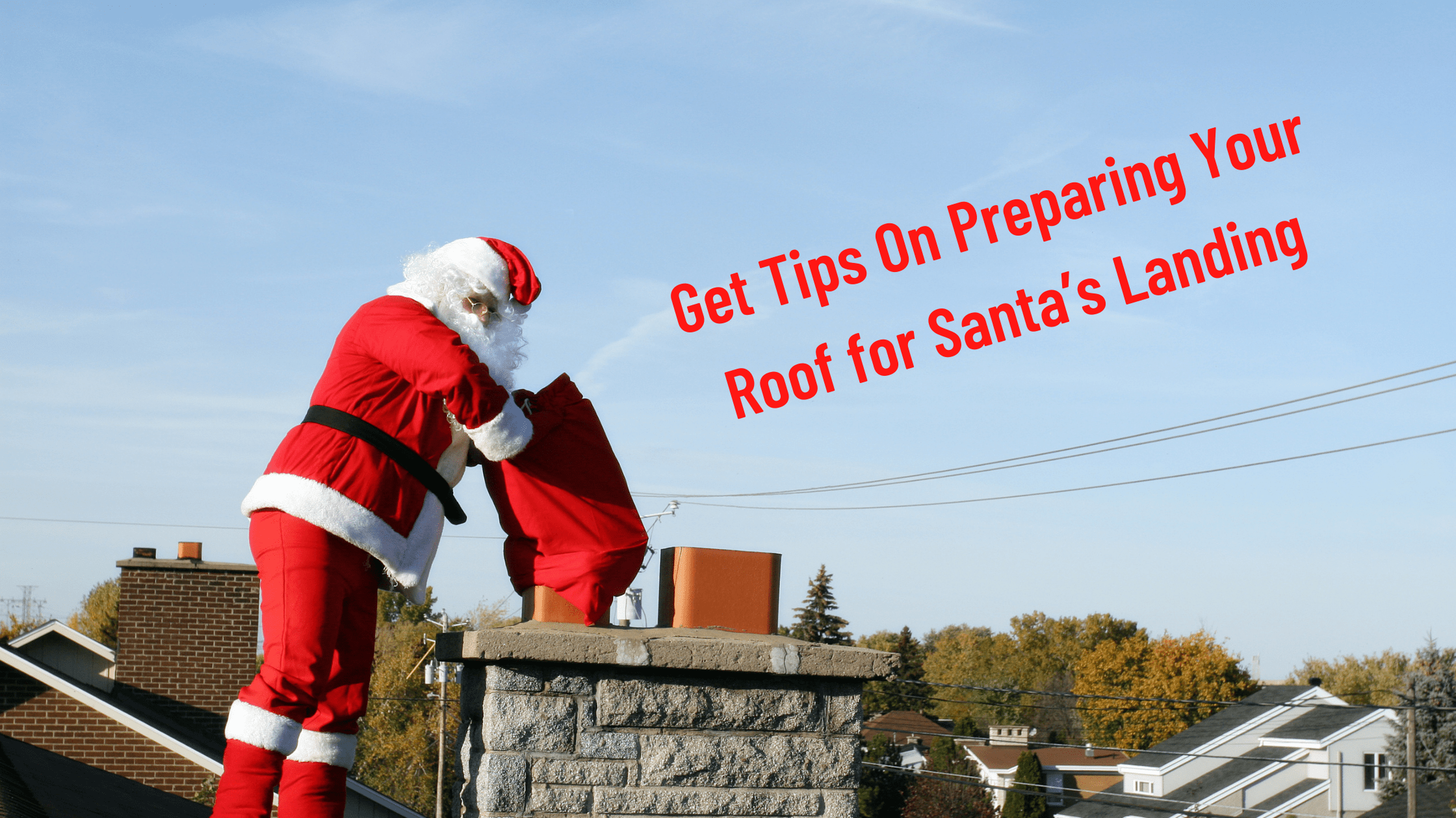 Get Your Roof Ready for Santa's Sleigh