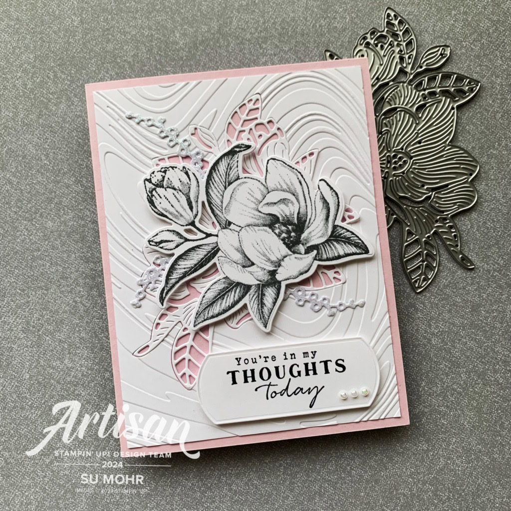BY Su Mohr for GDP 452; Featuring: Magnolia Mood Bundle, Thoughtful Expressions Stamp Set, Unbounded Love Dies, So Swirly Embossing Folder; #magnoliamood #magnolias # #thoughtfulexpressions #unboundedlove #soswirly #pearls #CASE #gdp452 #handmadecards #handcrafted #diy #cardmaking #papercrafting #stamping #stampinup #artisandesignteam #sumohr