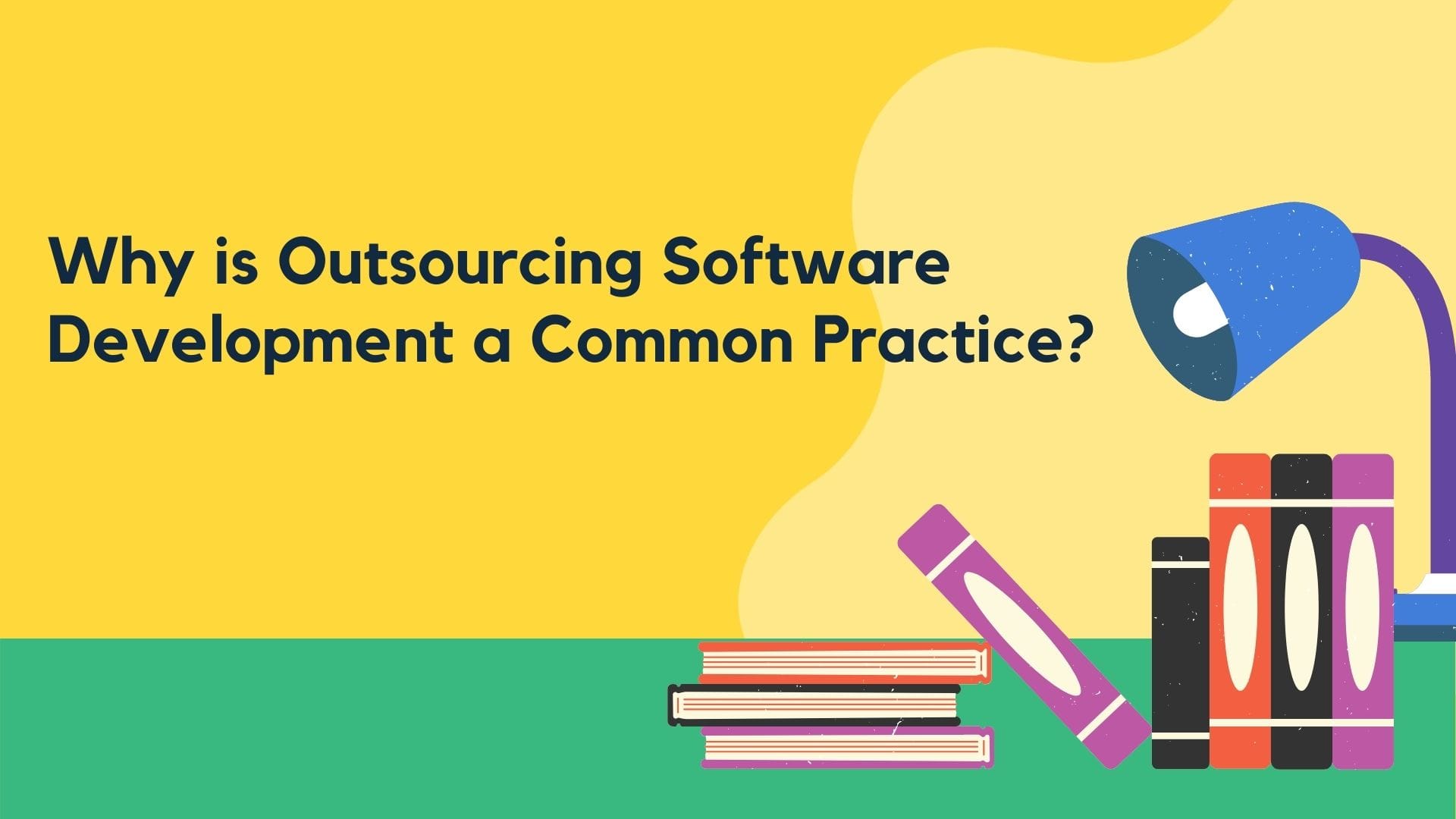 Why is Outsourcing Software development a common practice?