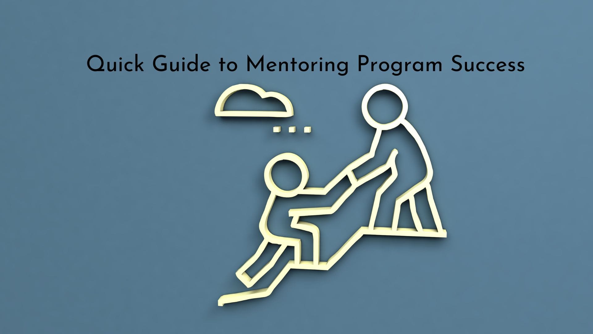 Quick Guide to Mentoring Program Success