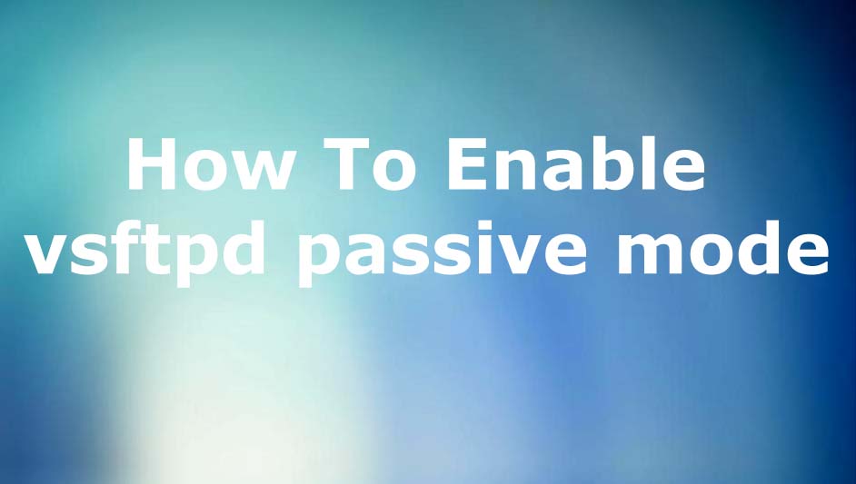 vsftpd Passive Mode Enable Computer How To