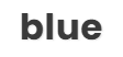 Blue