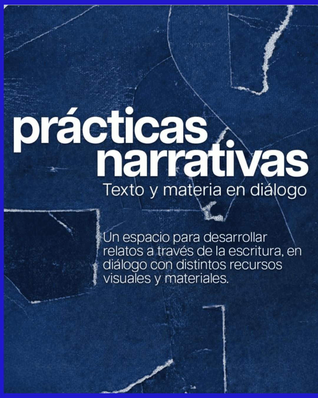 Prácticas Narrativas / Texto y materia en diálogo / a cargo de Luciana Damiani y Mariana Beceiro