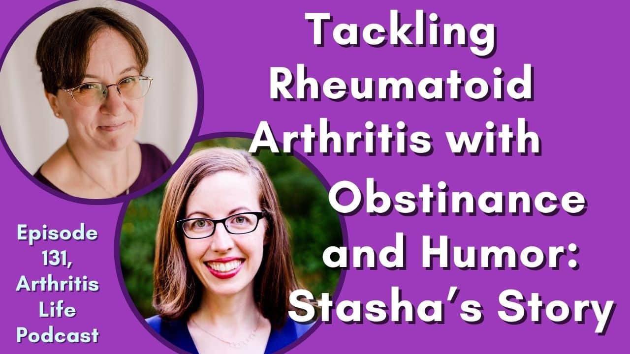 two caucasian women with brown hair with the words "Tackling rheumatoid arthritis with obstinance and humor: stasha's story"