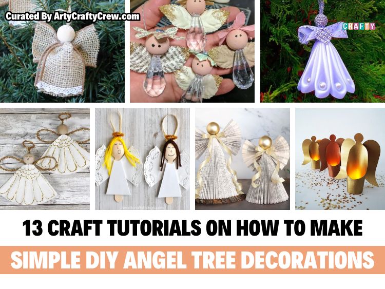 FB POSTER - 13 Craft Tutorials On How To Make Simple DIY Angel Tree Decorations - Arty Crafty Crew