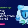 11 Most Effective Tips: How To Protect Website From Hackers?