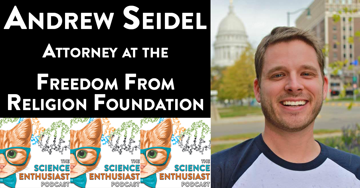 Andrew Seidel Science Enthusiast Podcast 016