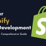 The Ultimate Comprehensive Shopify Web Development Guide