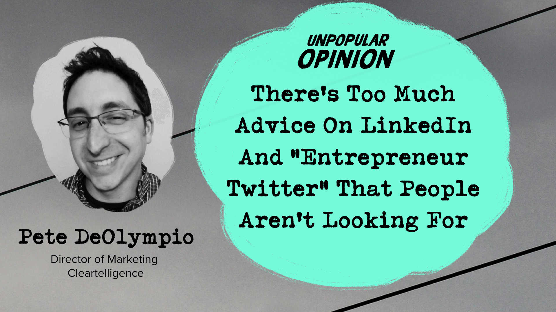 There’s Too Much Advice On LinkedIn And “Entrepreneur Twitter” That People Aren’t Looking For
