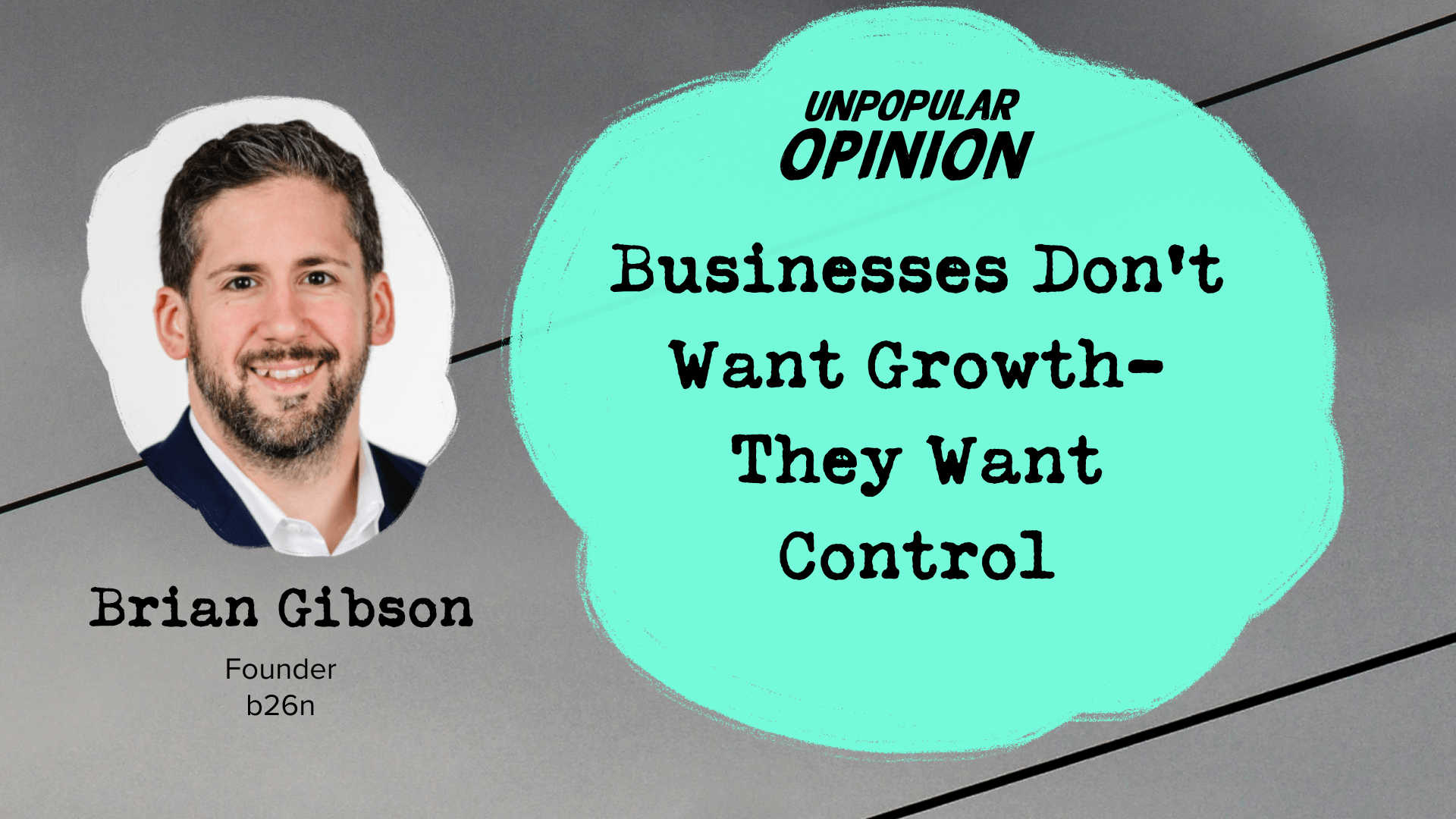 Businesses Don’t Want Growth–They Want Control