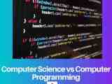 Computer Science Vs Computer Programming Difference And Comparison