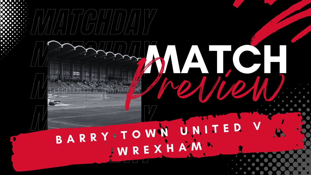 PREVIEW: Barry Town United v Wrexham