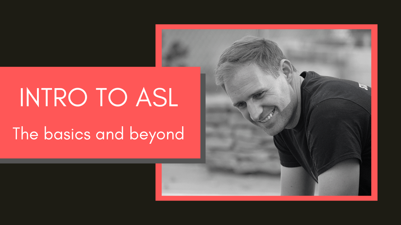 Intro to ASL Class - ASL Basics