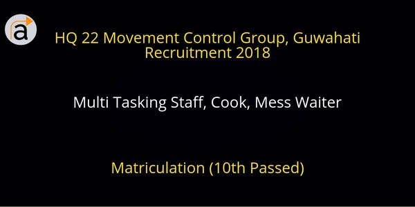 HQ 22 Movement Control Group Guwahati Recruitment 2018