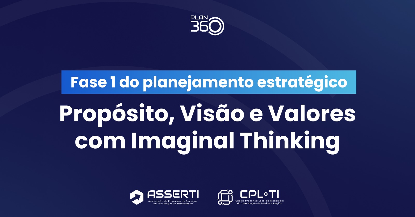 ASSERTI promove Encontro Plan360: Propósito, Visão e Valores para empresas que querem crescer com identidade e direção estratégica