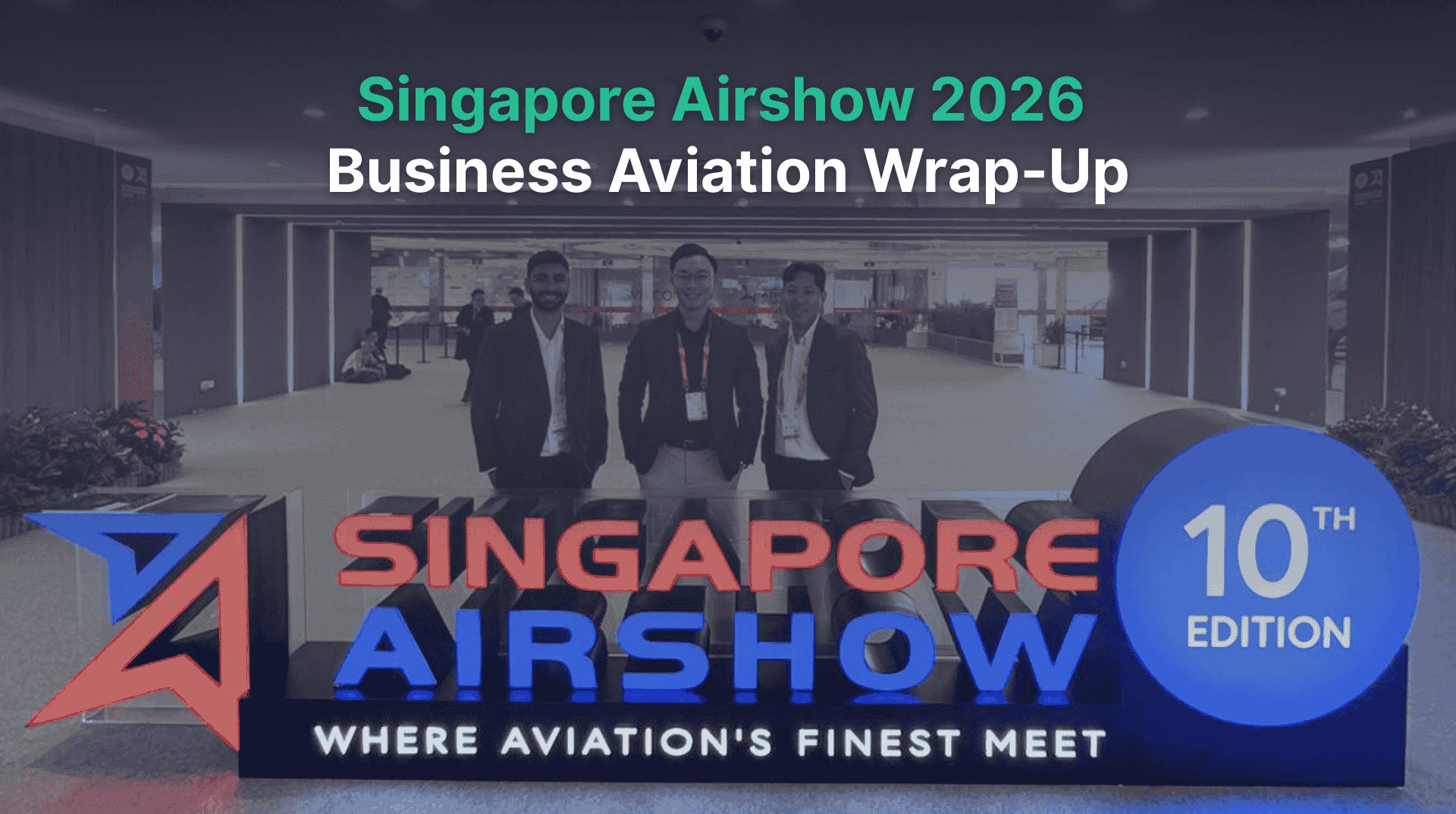 Singapore Airshow 2026 Business Aviation Wrap Up.